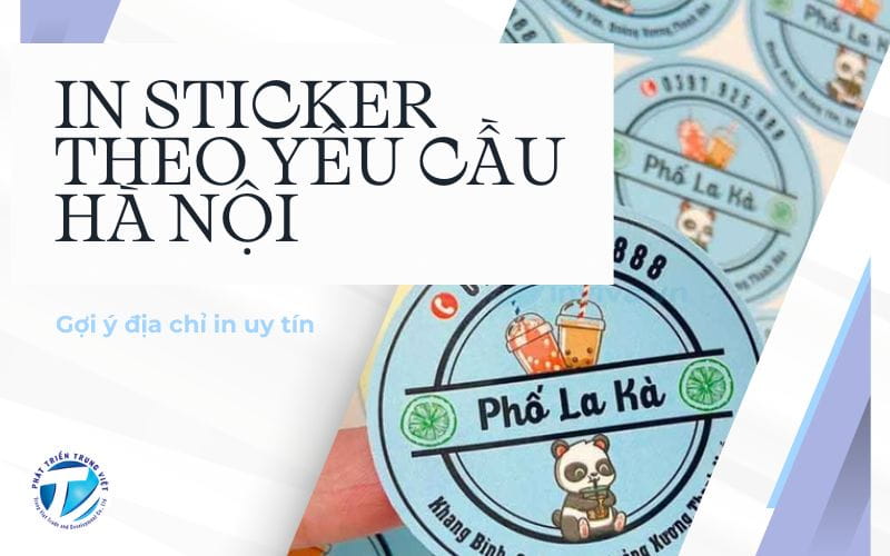 In sticker theo yêu cầu Hà Nội - Gợi ý địa chỉ in uy tín